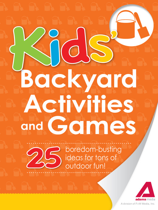 Title details for Kids' Backyard Activities and Games by Editors of Adams Media - Available